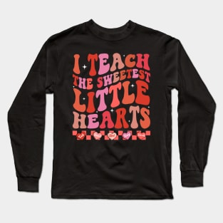 Teacher Valentines Day I Teach The Sweetest Little Hearts Long Sleeve T-Shirt